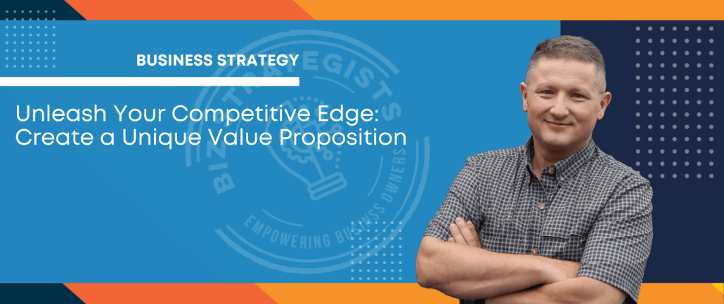 Craft a Unique Value Proposition | Unleash Your Competitive Edge